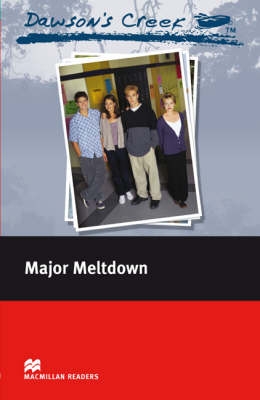 MR 3 DAWSON CREEK:MAJOR MELTDOWN *