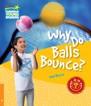 WHY 6 WHY DO BALLS BOUNCE?*