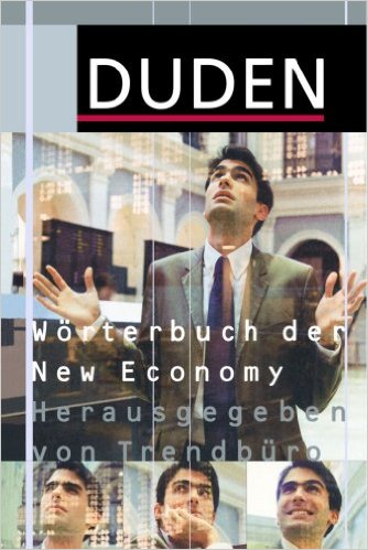 DUDEN WORTBCH DER NEW ECONOMY*